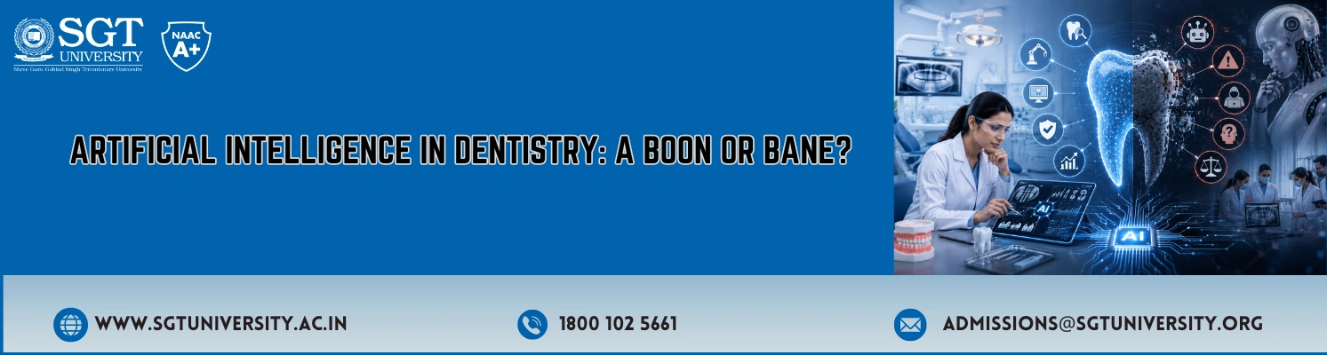 ARTIFICIAL INTELLIGENCE IN DENTISTRY: A BOON OR BANE?