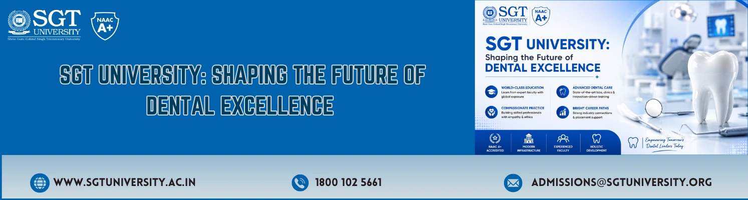 Faculty of Dental Sciences, SGT University: Dental Courses, Clinical Training & Research Excellence