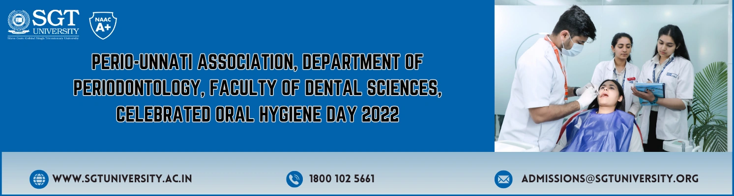 Perio-Unnati association, Department of Periodontology, Faculty of
                    Dental Sciences, celebrated Oral Hygiene Day 2022