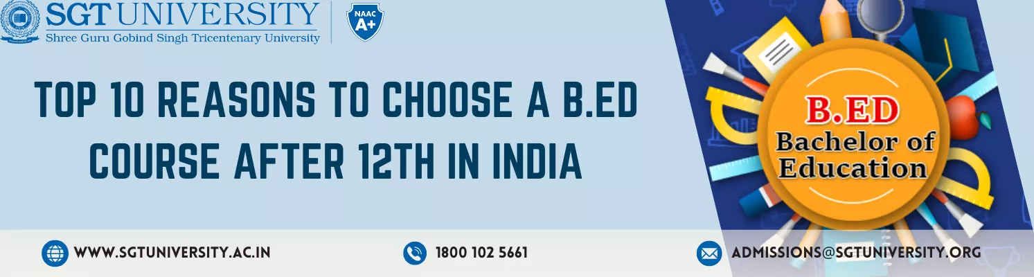 Top 10 Reasons to Choose a B.Ed Course After 12th in India