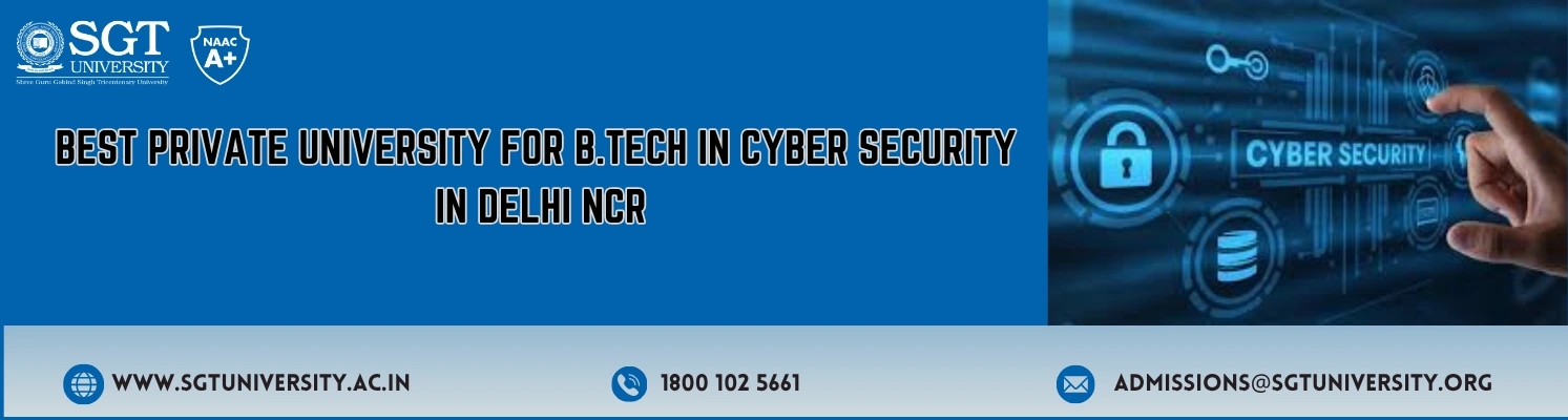 Best Private University for B.Tech in Cyber Security in Delhi NCR