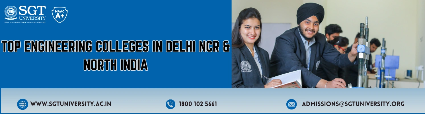 Top College for BTech in Delhi NCR: B Tech Courses, Admissions, Top Colleges, Fees, Syllabus, and More