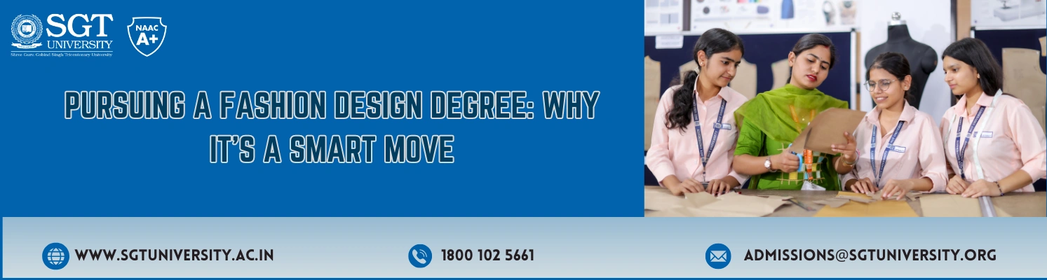 Pursuing a Fashion Design Degree: Why It’s a Smart Move