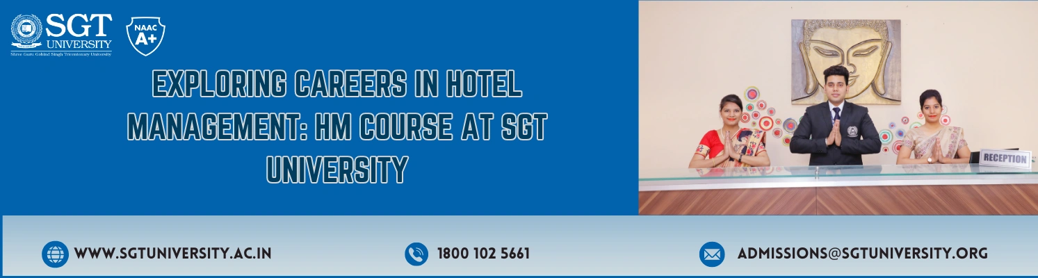 Exploring Careers in Hotel Management: HM Course at SGT University
