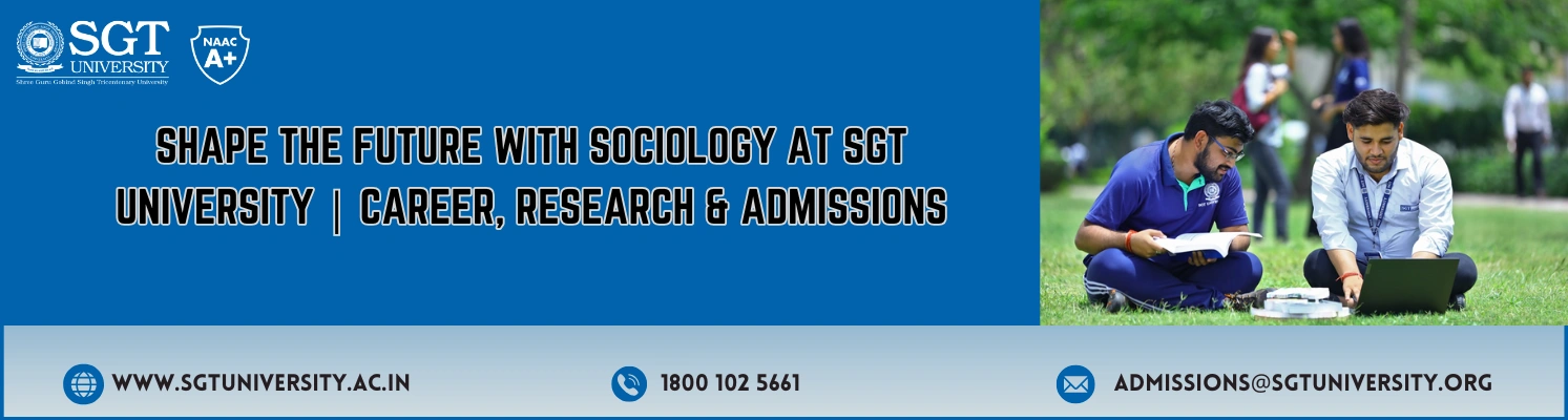  Shape the Future with Sociology at SGT University | Career, Research & Admissions