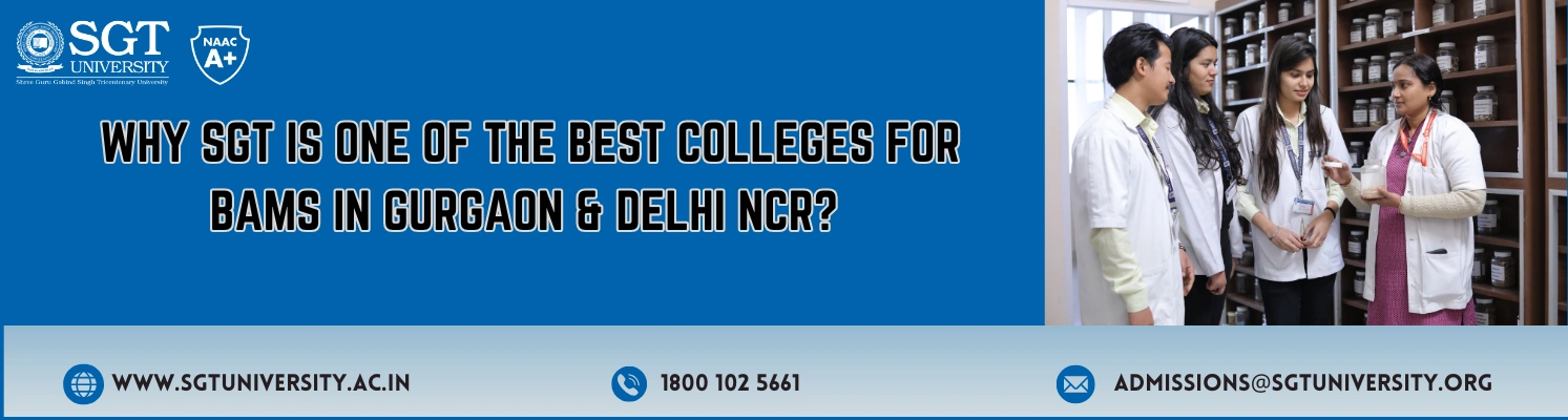 Why SGT is one of the Best Colleges for BAMS in Gurgaon & Delhi NCR?