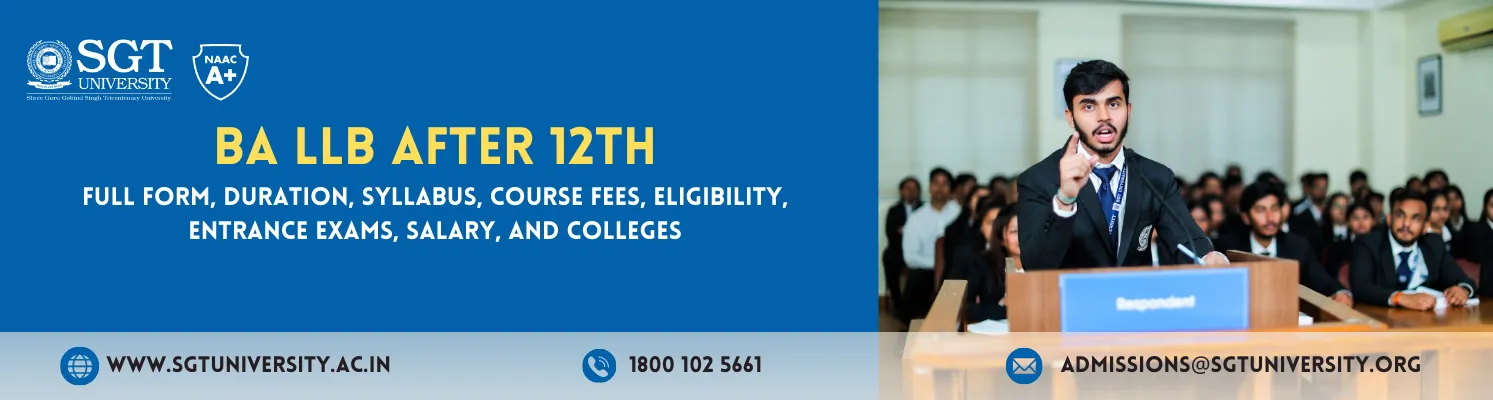 BA LLB After 12th: Full Form, Duration, Syllabus, Fees, Eligibility & Career Opportunities