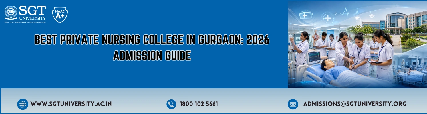 Best Private Nursing College in Gurgaon: 2026 Admission Guide