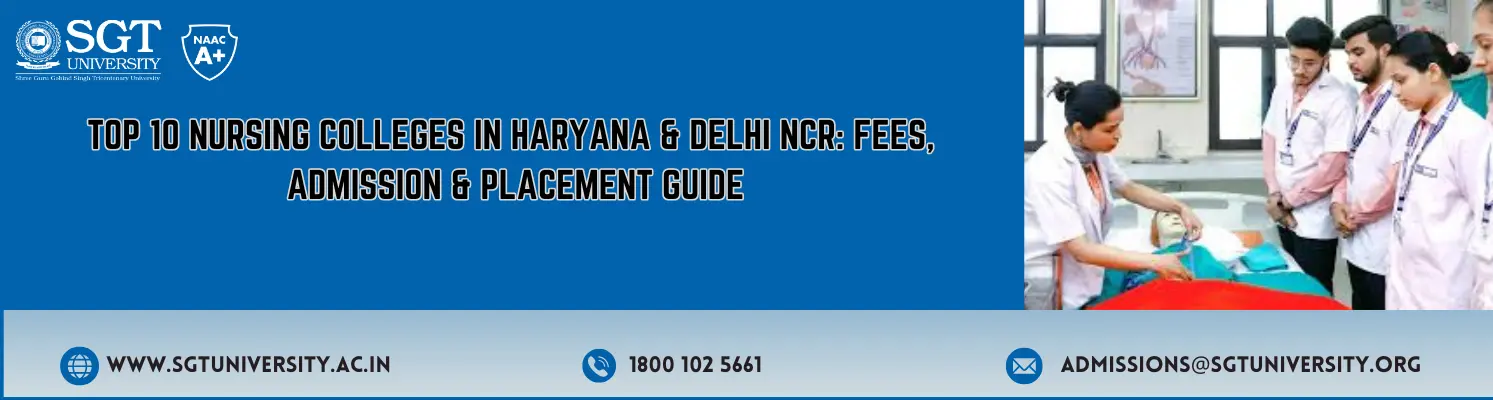 Top 10 Nursing Colleges in Haryana & Delhi NCR: Fees, Admission & Placement Guide
