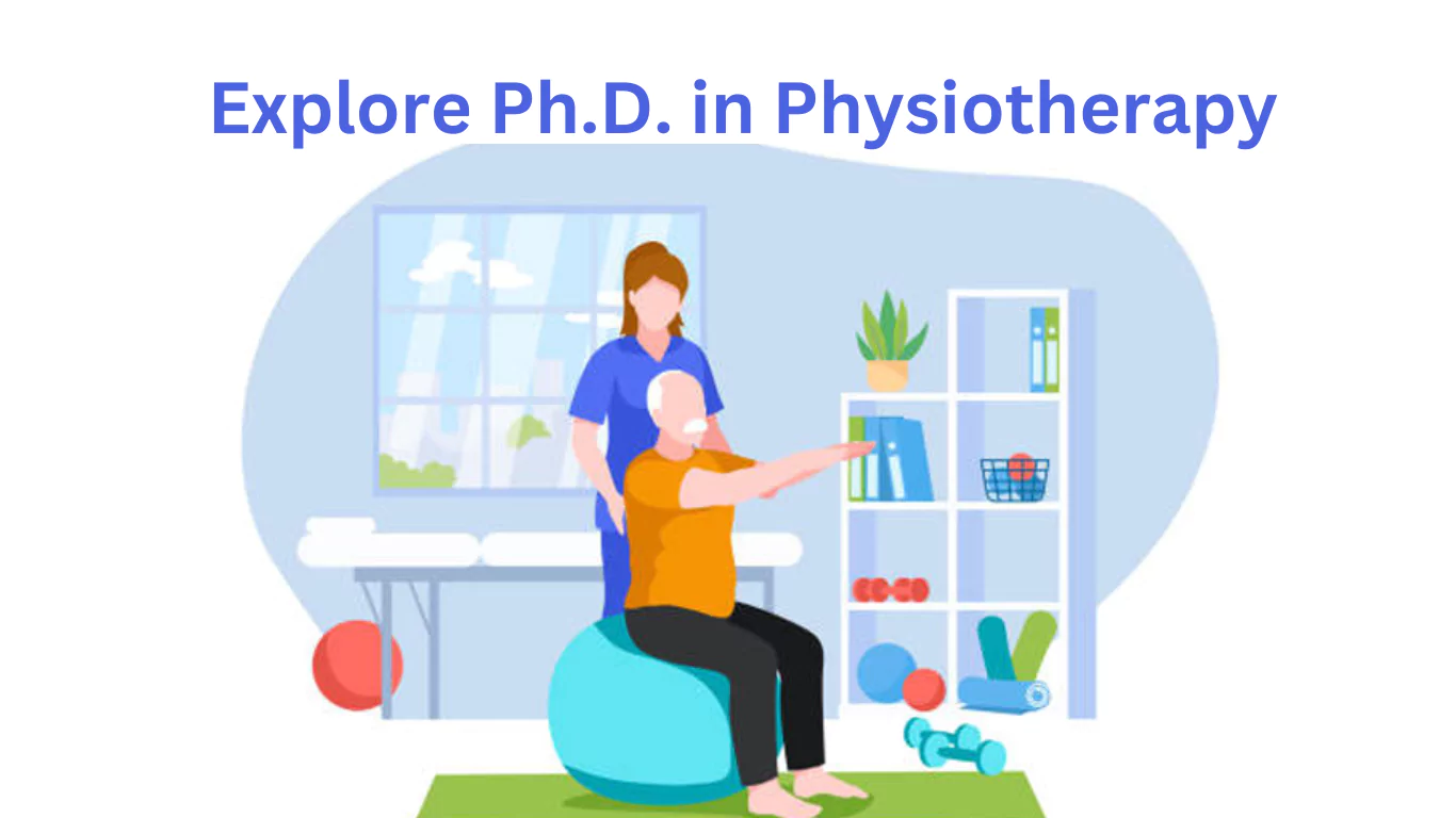 What You Need to Know About PhD in Physiotherapy: Admission Requirements and Career Paths