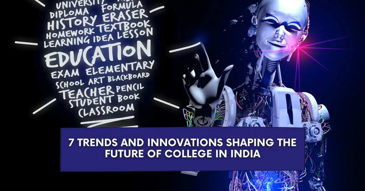 7 Trends and Innovations Shaping the Future of College Education in India
