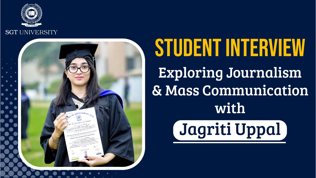 Student Interview: Exploring Journalism & Mass Communication with Jagriti Uppal