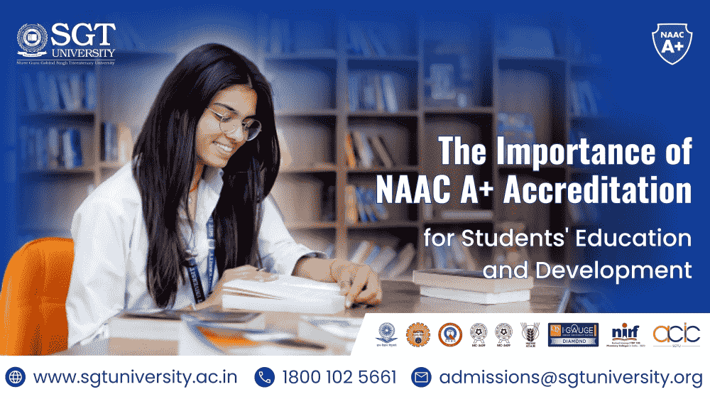 The Importance of NAAC A+ Accreditation for Students’ Education and Development