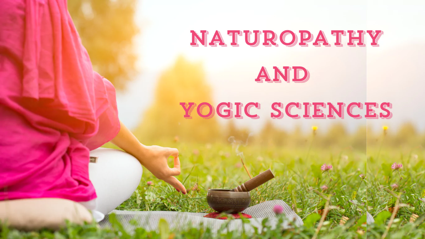 Embracing Holistic Wellness: How Naturopathy and Yogic Sciences Can Transform Your Life